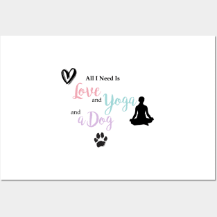 All I Need Is Love, Yoga & a Dog Posters and Art